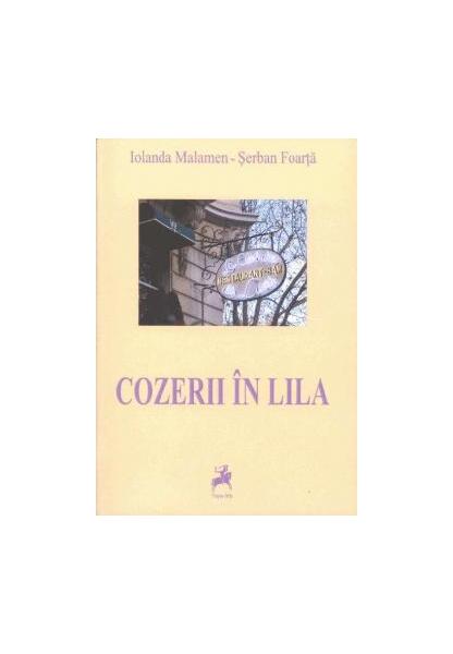 Cozerii in lila - Iolanda Malamen, Şerban Foarţă - Tracus Arte