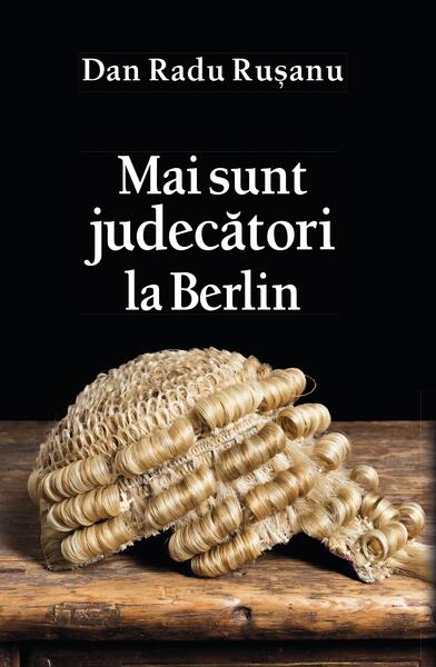 Mai sunt judecători la Berlin - Dan Radu Rușanu - RAO