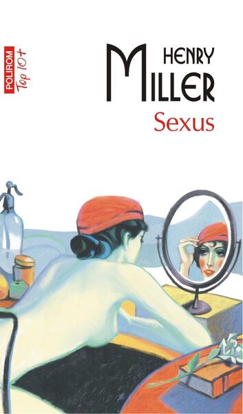 Sexus (Vol 1, Top 10+) - Henry Miller - Polirom