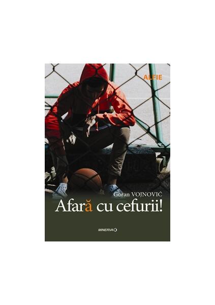 Afară cu cefurii - Goran Vojnović - Minerva