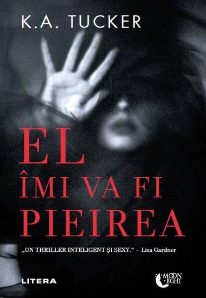 El îmi va fi pieirea - K.A. Tucker - Litera