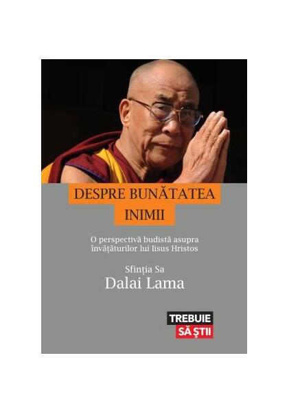 Despre Bunătatea Inimii - Dalai Lama - Lifestyle