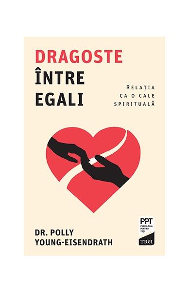 Dragoste între egali - Dr. Polly Young-Eisendrath - Trei