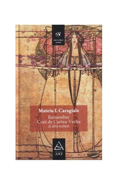 Remember | Craii de Curtea-Veche şi alte scrieri - Mateiu I. Caragiale - Art