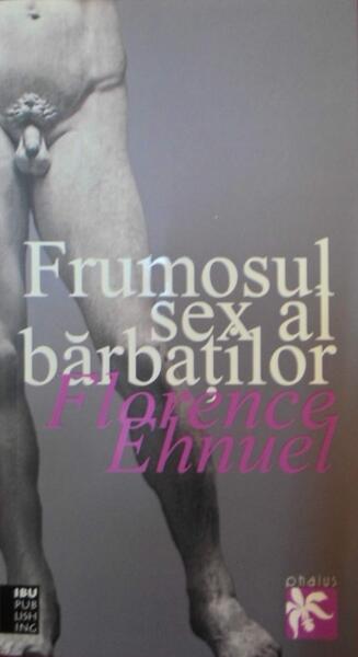 Frumosul sex al bărbaţilor - Florence Enhuel - IBU Publishing
