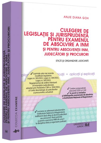 Culegere de legislație și jurisprudență pentru examenul de absolvire a INM și pentru absolvenții INM, judecători și procurori - Anjie Diana Goh - Universul Juridic