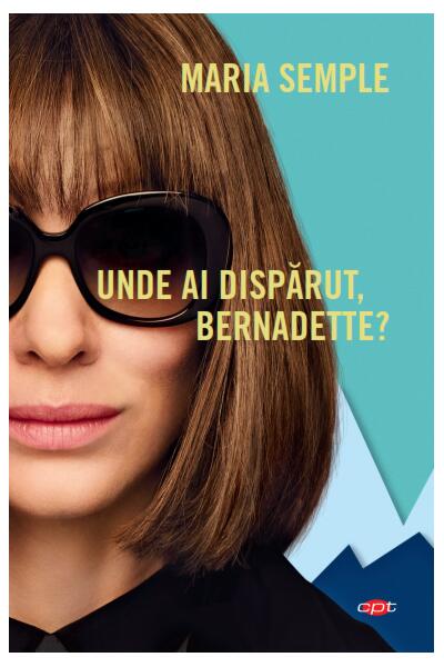 Unde ai dispărut, Bernadette? - Maria Semple - Litera
