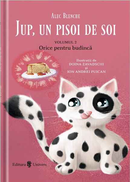 Orice pentru budincă. Jup, un pisoi de soi (Vol. 2) - Alec Blenche - Univers