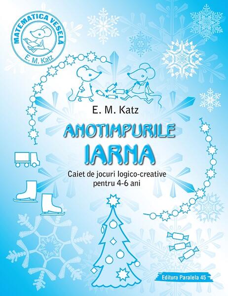 Iarna. Caiet de jocuri logico-creative pentru 4-6 ani - E. M. Katz - Paralela 45