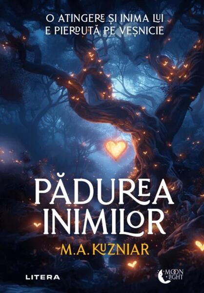 Pădurea inimilor - Paperback brosat - M. A. Kuzniar - Litera