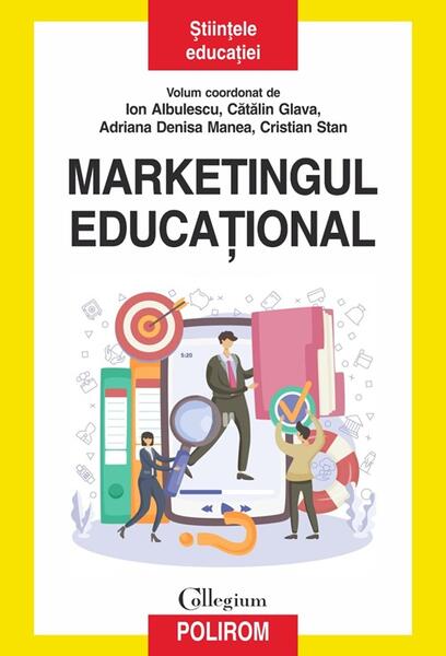 Marketingul educational - Paperback brosat - Ion Albulescu, Catalin Glava, Adriana Denisa Manea, Cristian Stan - Polirom