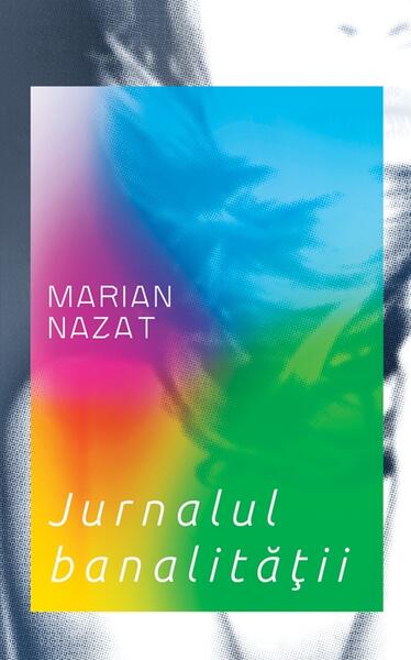 Jurnalul banalităţii - Marian Nazat - RAO