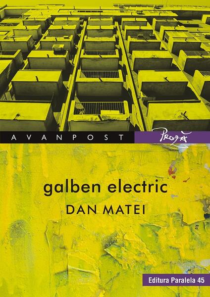 Galben electric - Dan Matei - Paralela 45