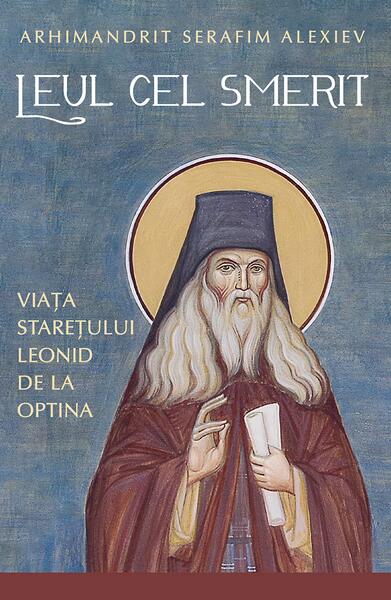 Leul cel smerit. Viața starețului Leonid de la Optina - Paperback brosat - Sophia