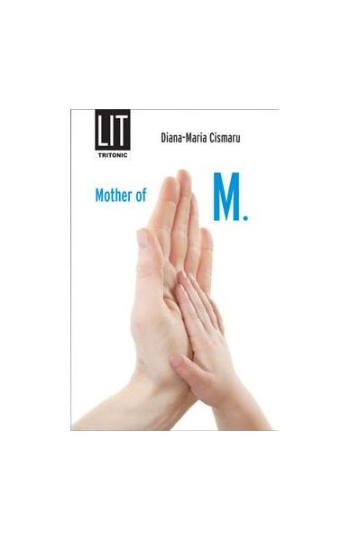 Mother of M. - Diana-Maria Cismaru - Tritonic