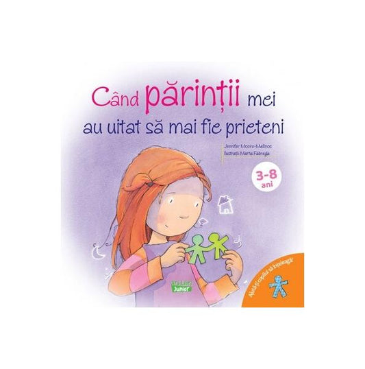 Când părinții mei au uitat să mai fie prieteni - Jennifer Moore-Mallinos - Ars Libri