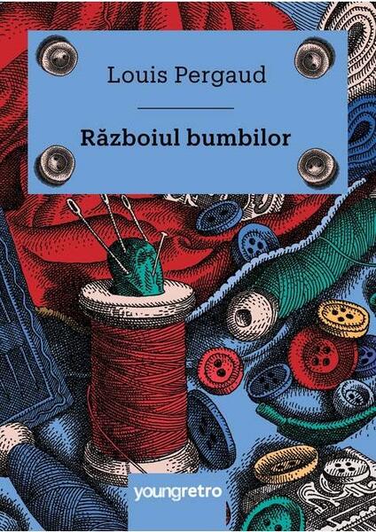 Războiul bumbilor - Louis Pergaud - Young Art