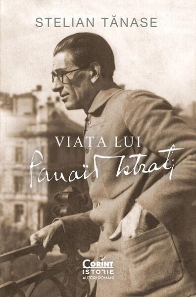 Viața lui Panait Istrati - Stelian Tănase - Corint