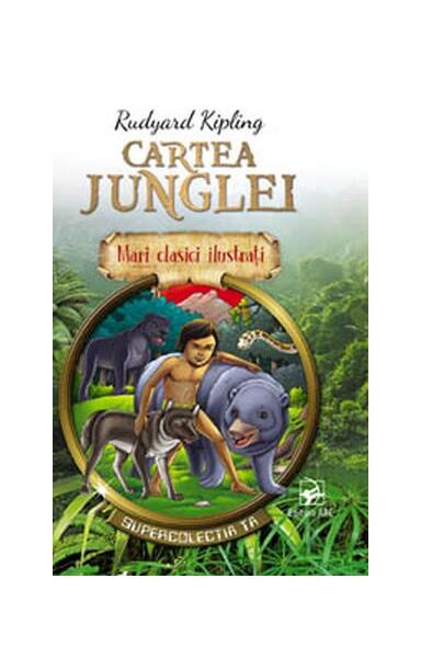 Cartea junglei. Mari clasici ilustrați (repovestire) - Rudyard Kipling