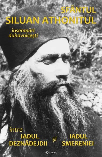 Între iadul deznădejdii și iadul smereniei - Sfântul Siluan Athonitul - Deisis