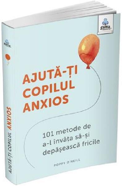 Ajută-ți copilul anxios - Gama