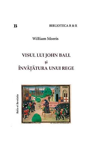 Visul lui John Ball şi Învăţătura unui rege - William Morris - Ratio et Revelatio