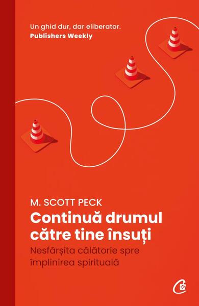 Continuă drumul către tine însuți - M. Scott Peck - Curtea Veche