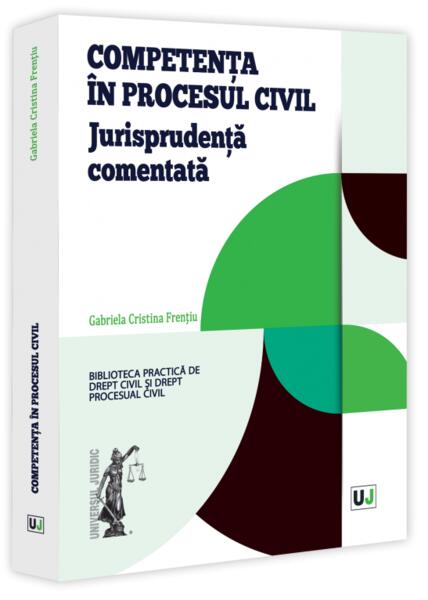 Competenta in procesul civil. Jurisprudenta comentata - Paperback brosat - Universul Juridic
