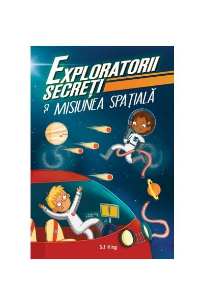 Exploratorii secreți și misiunea spațială - S.J. King - Didactica Publishing House