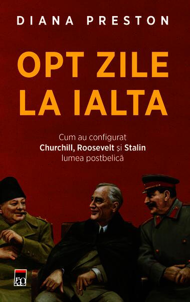 Opt zile la Ialta - Diana Preston - RAO