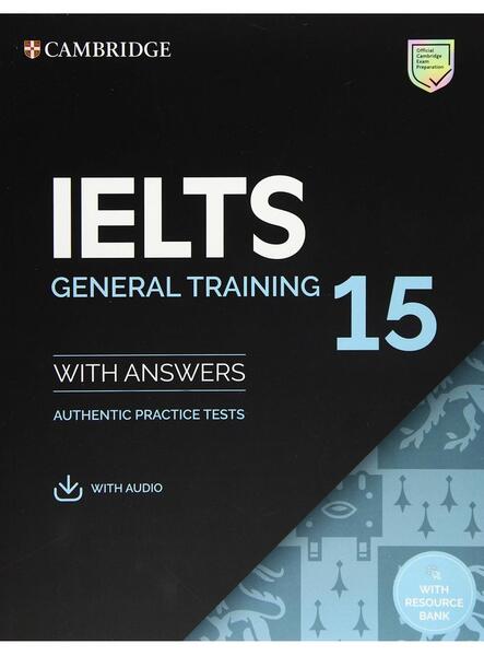 IELTS 15 General Training Student's Book with Answers with Audio with Resource Bank Authentic Practice Tests - Cambridge