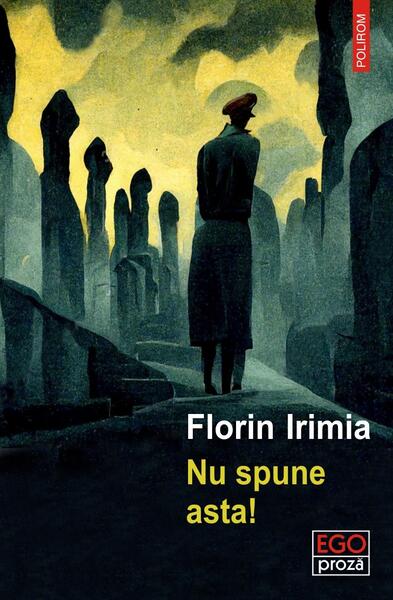 Nu spune asta! - Florin Irimia - Polirom
