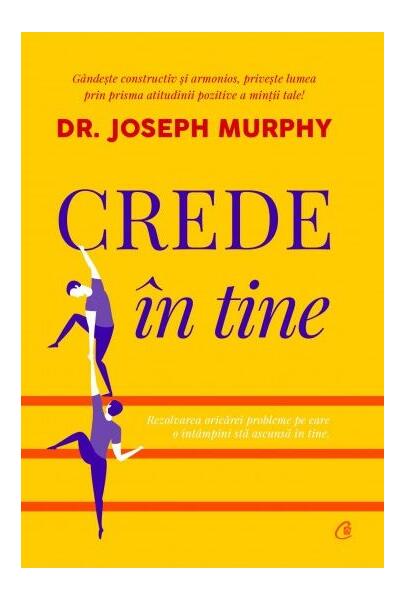 Crede în tine - Paperback brosat - Dr. Joseph Murphy - Curtea Veche