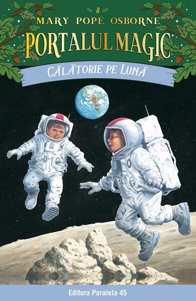 Portalul magic. Călătorie pe Lună (Vol. 8) - Mary Pope Osborne - Paralela 45