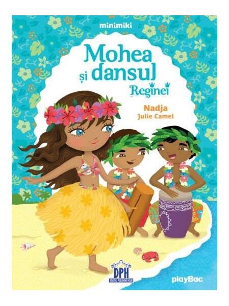 Mohea și dansul Reginei - Nadja, Julie Camel - Didactica Publishing House