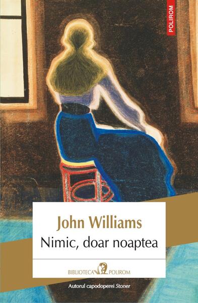 Nimic, doar noaptea - John Williams - Polirom