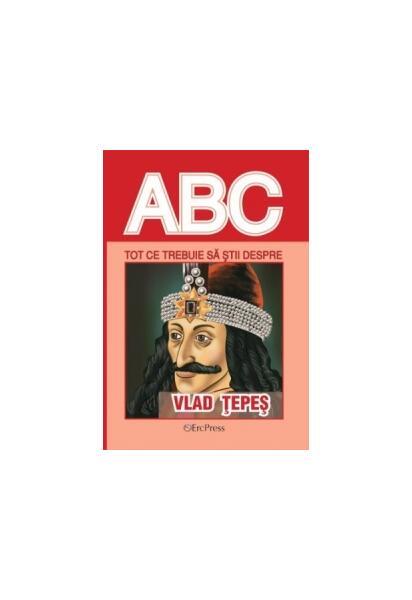 Tot ce trebuie să știi despre Vlad Tepeș - Erc Press