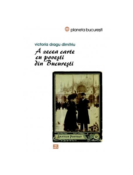 A zecea carte cu povești din București - Victoria Dragu Dimitriu