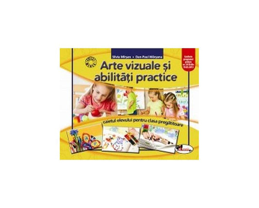 Arte vizuale și abilități practice. Caietul elevului pentru clasa pregătitoare - Silvia Mîrşan, Dan Paul Mârşanu