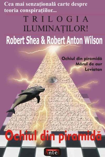 Trilogia iluminaţilor! Ochiul din piramidă - Robert Anton Wilson, Robert Shea - Antet Revolution