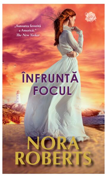 Înfruntă focul - Nora Roberts - Litera