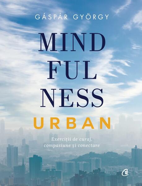 Mindfulness urban - Gáspár György - Curtea Veche