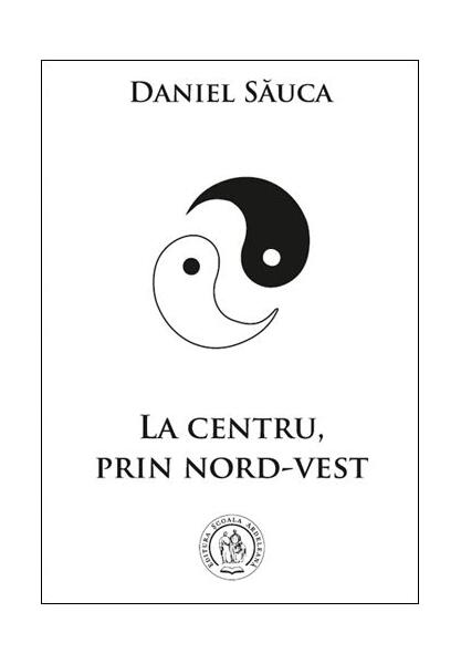 La centru, prin nord-vest - Daniel Săuca - Școala Ardeleană