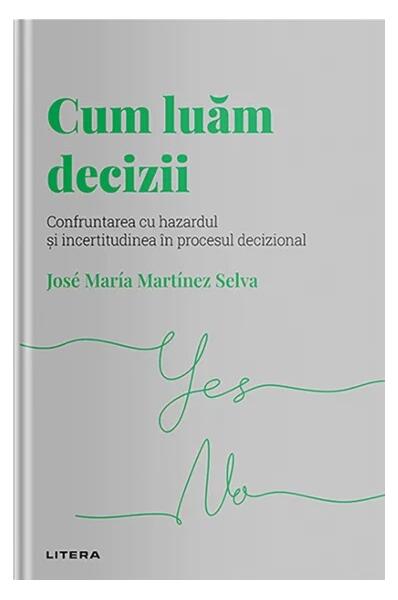 Cum luăm decizii (Vol. 13) - José María Martínez Selva - Litera