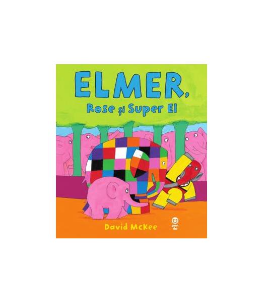 Elmer, Rose și Super El - David McKee - Pandora M