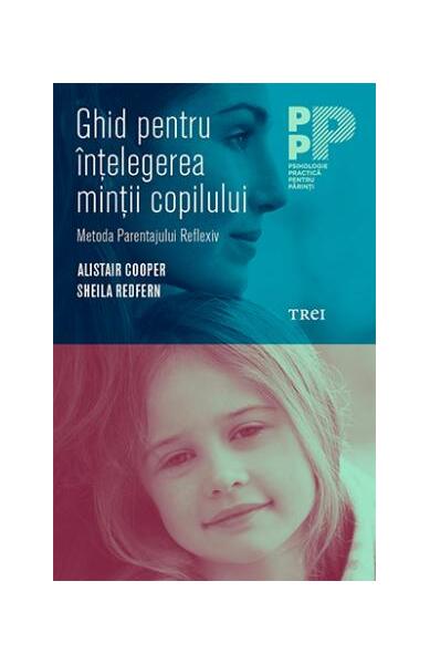 Ghid pentru înțelegerea minții copilului. - Alistair Cooper, Sheila Redfern - Trei