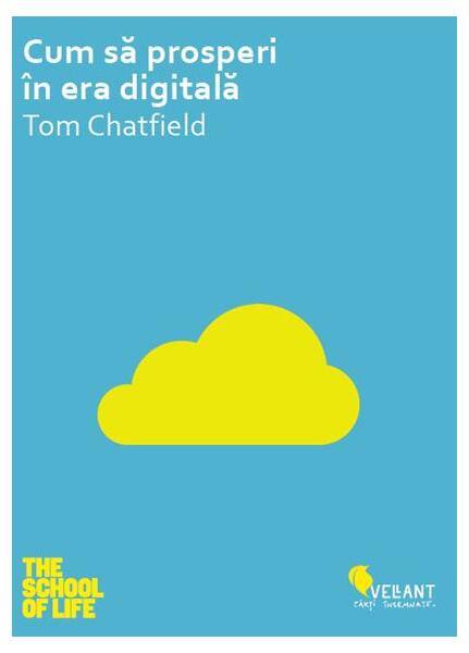 Cum să prosperi în era digitală - Tom Chatfield - Vellant