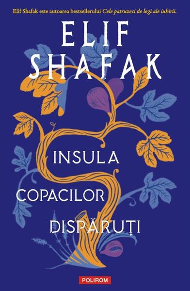 Insula copacilor dispăruţi - Elif Shafak - Polirom