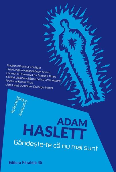 Gândește-te că nu mai sunt - Adam Haslett - Paralela 45