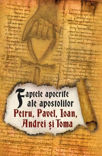 Faptele apocrife ale apostolilor Petru, Pavel, Ioan, Andrei și Toma. Ediția a II-a - Herald